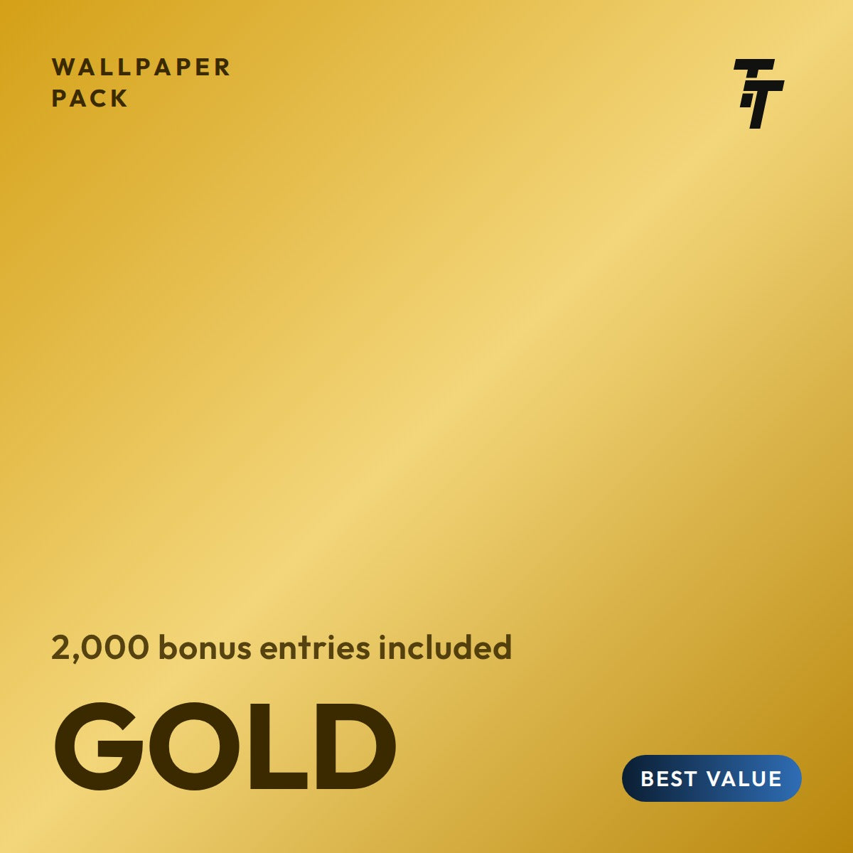 Gold wallpaper pack tile: gold metallic card with the TT mark and a Best Value badge, 2,000 bonus entries included